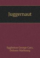Juggernaut di Dolores Marbourg, Eggleston George Cary edito da Book On Demand Ltd.