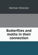 Butterflies And Moths In Their Connection di Herman Strecker edito da Book On Demand Ltd.
