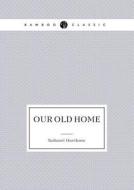 Our Old Home (english Sketches) di Nathaniel Hawthorne edito da Book On Demand Ltd.