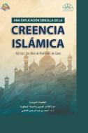 LA FE ISLÁMICA A SIMPLIFICADA - The Islamic Faith di Ahmed Ibn Abd Alrahman Alqadi edito da Independent Publisher