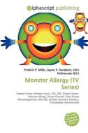 Monster Allergy (tv Series) di #Miller,  Frederic P. Vandome,  Agnes F. Mcbrewster,  John edito da Vdm Publishing House