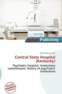 Central State Hospital (kentucky) edito da Bellum Publishing