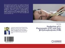 Production of C-Phycocyanin (CPC) and Poly-ß-Hydroxybutyrate (PHB) di Vrijesh Yadav edito da LAP LAMBERT Academic Publishing
