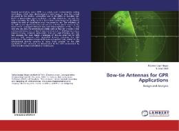 Bow-tie Antennas for GPR Applications di Rashmiranjan Nayak, Subrata Maiti edito da LAP Lambert Academic Publishing