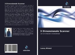3 Dimensionale Scanner di Laeeq Ahmed edito da Uitgeverij Onze Kennis