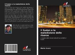 IL SUDAN E LA MALEDIZIONE DELLE RISORSE di MARTE SVARE edito da LIGHTNING SOURCE UK LTD