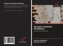 Korozja w betonie zbrojonym di Omaima Karroum, Elyazghi Khaoula edito da Wydawnictwo Nasza Wiedza