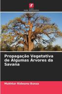 Propagação Vegetativa de Algumas Árvores da Savana di Mukhtar Ridwanu Bunza edito da Edições Nosso Conhecimento