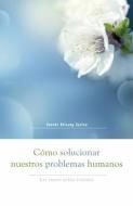 Cómo Solucionar Nuestros Problemas Humanos (How to Solve Our Human Problems): Las Cuatro Nobles Verdades di Gueshe Kelsang Gyatso edito da THARPA PUBN