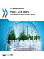Wasser Und Stadte di Oecd edito da Organization for Economic Co-operation and Development (OECD