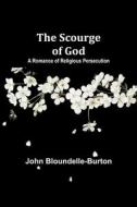 The Scourge of God di John Bloundelle-Burton edito da Alpha Editions