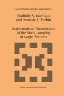 Mathematical Foundations of the State Lumping of Large Systems di Vladimir S. Korolyuk, A. F. Turbin edito da Springer Netherlands