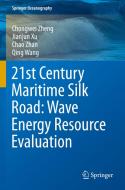 21st Century Maritime Silk Road: Wave Energy Resource Evaluation di Chongwei Zheng, Jianjun Xu, Chao Zhan edito da SPRINGER NATURE