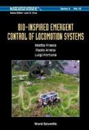 Bio-inspired Emergent Control Of Locomotion Systems di Fortuna Luigi edito da World Scientific