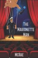 The Marionette Man di McRae edito da Independently Published