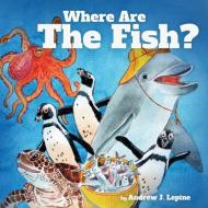 Where Are The Fish? di Andrew J Lepine edito da INTERCONFESSIONAL BIBLE SOC OF