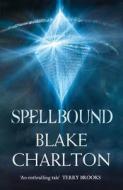 Spellbound di Blake Charlton edito da HarperCollins Publishers