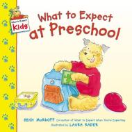What to Expect at Preschool di Heidi Murkoff edito da HARPER FESTIVAL