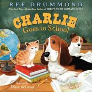 Charlie Goes to School di Ree Drummond edito da HARPERCOLLINS