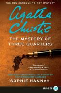The Mystery of Three Quarters: The New Hercule Poirot Mystery di Sophie Hannah edito da HARPERLUXE