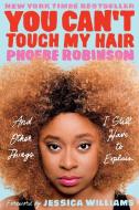 You Can't Touch My Hair di Phoebe Robinson edito da Penguin Putnam Inc