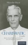 The Charismatic Leader-Quaid-I-Azam M.A. Jinnah and the Creation of Pakistan di Sikandar Hayat edito da OXFORD UNIV PR