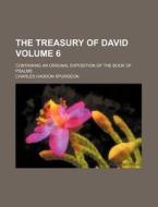 The Treasury Of David (v. 6) di Charles Haddon Spurgeon edito da General Books Llc