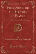 Pharamond, Or The History Of France di Gautier De Costes De La Calprenede edito da Forgotten Books