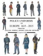 Police Uniforms of Europe 1615 - 2015 Volume One di R Spencer Kidd edito da Lulu.com