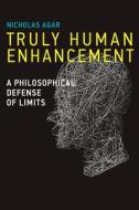 Truly Human Enhancement di Nicholas Agar edito da MIT Press