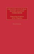 Creating Cultural Motifs Against Terrorism di Don J. Feeney, Donald J. Feeney edito da Praeger