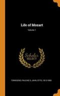 Life Of Mozart; Volume 1 di D Townsend Pauline D, 1813-1869 Jahn Otto 1813-1869 edito da Franklin Classics