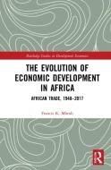 The Evolution Of Economic Development In Africa di Francis K. Mbroh edito da Taylor & Francis Ltd