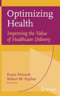 Optimizing Health: Improving the Value of Healthcare Delivery edito da Springer US