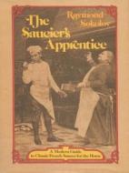 Saucier's Apprentice di Raymond Sokolov edito da Knopf Publishing Group