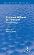 Raymond Williams on Television di Raymond Williams edito da Taylor & Francis Ltd