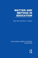 Matter And Method In Education di Mary Sturt edito da Taylor & Francis Ltd