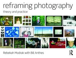 Reframing Photography di Rebakah Modrak, Bill Anthes edito da Taylor & Francis Ltd.