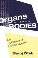 Organs without Bodies di Slavoj Zizek edito da Taylor & Francis Ltd