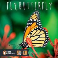 Fly, Butterfly di Bonnie Bader edito da GROSSET DUNLAP