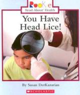 You Have Head Lice! di Susan Derkazarian edito da Children's Press(CT)