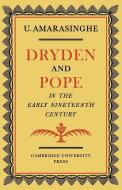 Dryden and Pope in the Early Nineteenth-Century di Upali Amarasinghe, Amarasinghe Upali edito da Cambridge University Press