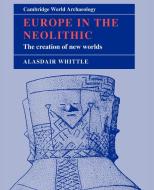 Europe in the Neolithic di Alasdair Whittle edito da Cambridge University Press