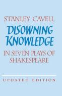 Disowning Knowledge di Stanley Cavell edito da Cambridge University Press