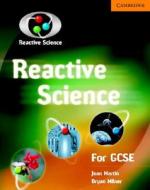 Reactive Science For Gcse di Bryan Milner, Jean Martin edito da Cambridge University Press