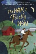 The War I Finally Won di Kimberly Brubaker Bradley edito da DIAL