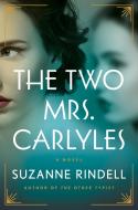 The Two Mrs. Carlyles di Suzanne Rindell edito da G P PUTNAM SONS