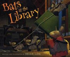 Bats at the Library di Brian Lies edito da HOUGHTON MIFFLIN