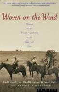 Woven on the Wind: Women Write about Friendship in the Sagebrush West di Linda M. Hasselstrom, Nancy Curtis, Gaydell Collier edito da HOUGHTON MIFFLIN
