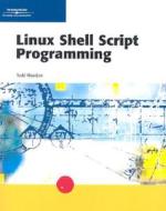 Linux Shell Script Programming di Todd Meadors edito da Cengage Learning, Inc